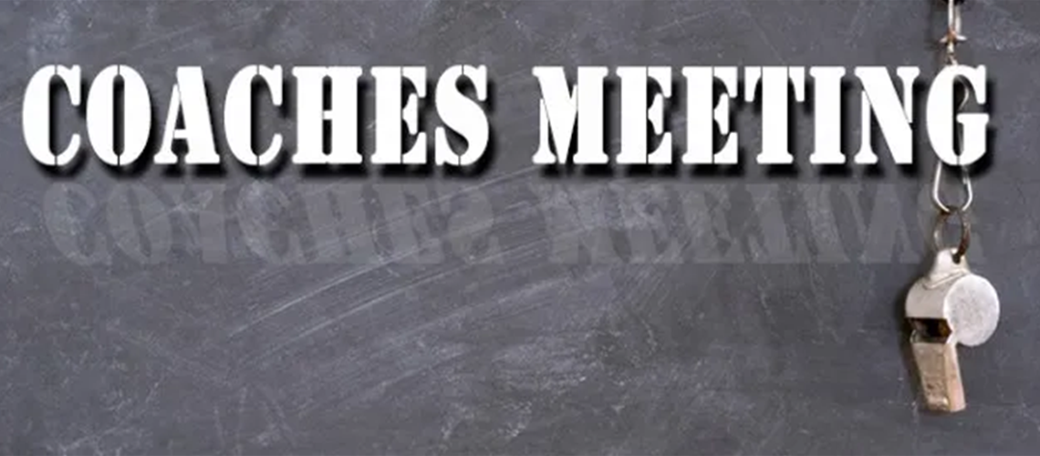 COACHES MEETING SCHEDULED